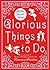 Glorious Things to Do