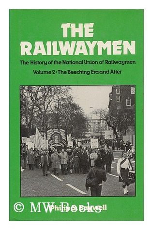The Railwaymen - The History of the National Union of Railwaymen, Vol. 2: The Beeching Era and After (Hardcover)