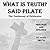 What Is Truth? Said Pilate