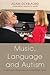 Music, Language and Autism: Exceptional Strategies for Exceptional Minds