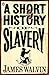 A Short History of Slavery