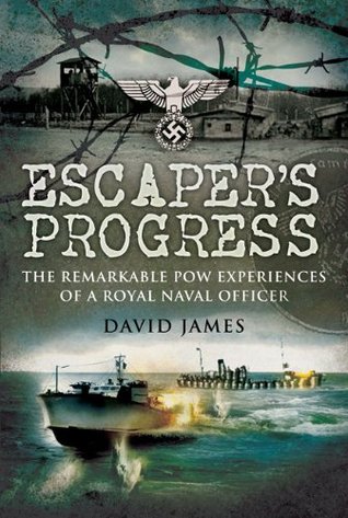 Escaper's Progress: The Remarkable POW Experiences of a Royal Naval Officer (Kindle Edition)
