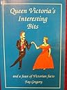 Queen Victoria's Interesting Bits: And a Feast of Victorian Facts