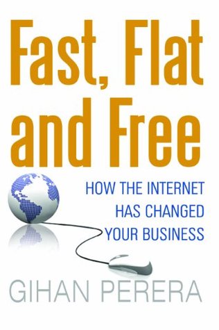 Fast, Flat and Free: How the Internet Has Changed Your Business (Kindle Edition)