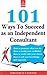 101 Ways to Succeed as an Independent Consultant by Timothy R.V. Foster