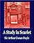 A Study in Scarlet by Arthur Conan Doyle