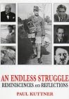 AN ENDLESS STRUGGLE: Reminisciences and Reflections (One Man's Odyssey through Nazis and Hollywood Book 1) AN ENDLESS STRUGGLE: Reminisciences and Reflections (One Man's Odyssey through Nazis and Hollywood Book 1)