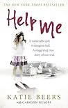 Help Me: A Vulnerable Girl. A Dungeon Hell. A Staggering True Story of Survival