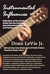 Instrumental Influences: Reflections on the Classical Guitar from the Instrument's Most Influential Performers and Pedagogues