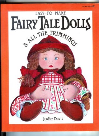 Easy-To-Make Fairy Tale Dolls & All the Trimmings (Easy-To-Make Craft Series)