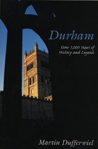 Durham: Over 1,000 Years of History and Legend (Kindle Edition)