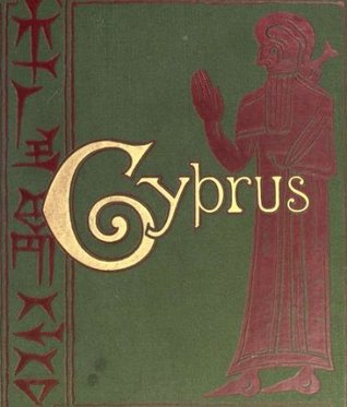 Cyprus: Its Ancient Cities, Tombs, and Temples: A Narrative of Researches and Excavations During Ten Years' Residence in That Island (Kindle Edition)