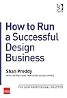 How to Run a Successful Design Business: The New Professional Practice