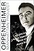 Oppenheimer and the Manhattan Project: Insights Into J Robert Oppenheimer, "Father of the Atomic Bomb"