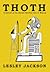 Thoth: The History of the Ancient Egyptian God of Wisdom (Egyptian Gods and Goddesses)