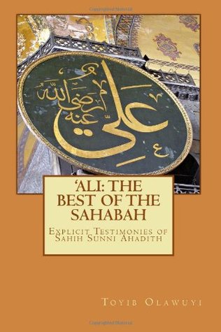 'Ali: The Best of the Sahabah: Explicit Testimonies of Sahih Sunni Ahadith (Paperback)