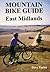 Mountain Bike Guide: East Midlands