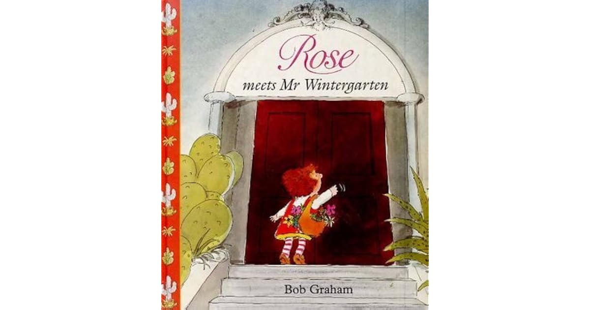 Rose Meets Mr. Wintergarten by Bob Graham