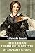 The Life of Charlotte Brontë by Elizabeth Gaskell