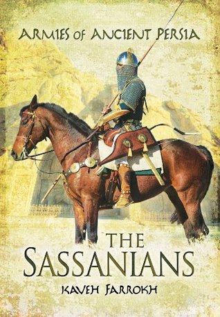The Armies of Ancient Persia: The Sassanians (Hardcover)