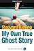 My Own True Ghost Story (Classics Enhanced)