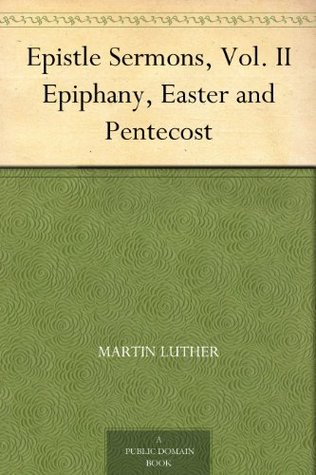 Epistle Sermons, Vol. II Epiphany, Easter and Pentecost