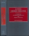 Living Greek Theatre: A Handbook of Classical Performance and Modern Production