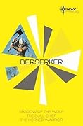 Berserker SF Gateway Omnibus: The Shadow of the Wolf, The Bull Chief, The Horned Warrior