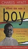 When Me Was a Boy by Charles Hyatt