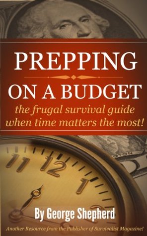Prepping on a Budget -  the frugal survival guide when time matters the most! (Kindle Edition)