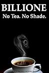 No Tea. No Shade. by Billione