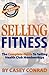 Selling Fitness by Casey Conrad