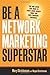 Be a Network Marketing Superstar by Mary Christensen Be a Network Marketing Superstar by Mary Christensen