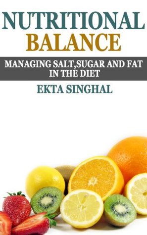Nutritional Balance- Managing Salt, Sugar and Fat in the Diet (Kindle Edition)