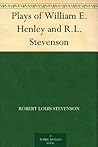 Plays of William E. Henley and R.L. Stevenson Plays of William E. Henley and R.L. Stevenson