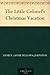 The Little Colonel's Christmas Vacation by Annie Fellows Johnston The Little Colonel's Christmas Vacation by Annie Fellows Johnston