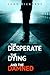 The Desperate, The Dying, And The Damned by John Rickards