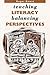 Teaching Literacy, Balancing Perspectives by roger-beard
