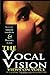 The Vocal Vision: Views on Voice by 24 Leading Teachers, Coaches and Directors (Applause Books)