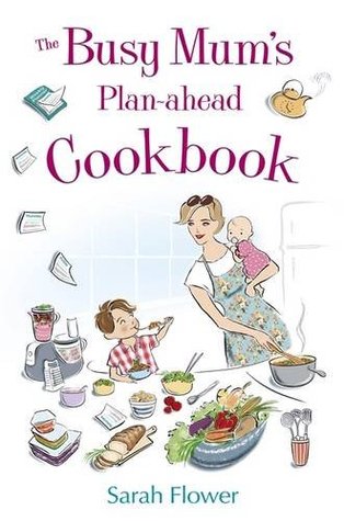 The Busy Mum's Plan-ahead Cookbook (Paperback)