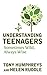 Understanding Teenagers: So...