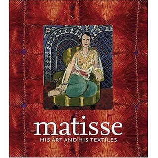 Matisse, His Art and His Textiles: The Fabric of Dreams (an exhibition catalogue)