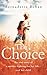 The Choice : The True Story of a Mother Fighting for Her Life - And Her Child