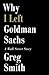 Why I Left Goldman Sachs: A Wall Street Story