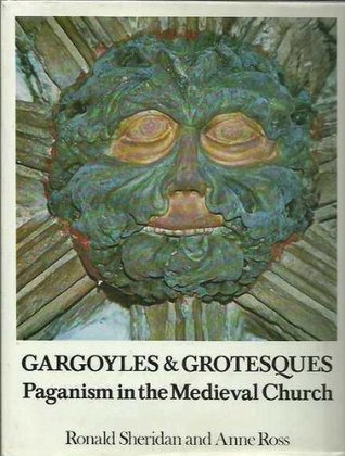 Gargoyles and Grotesques: Paganism in the Medieval Church (Hardcover)