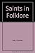 Saints in Folklore