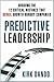 Predictive Leadership by Kirk Dando
