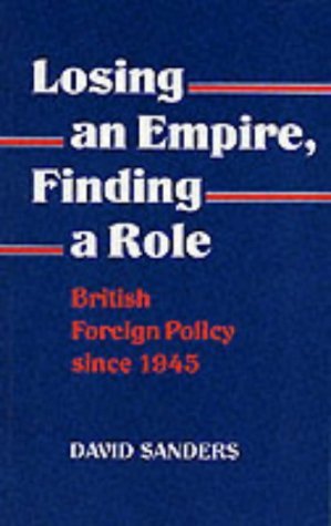 Losing an Empire, Finding a Role: British Foreign Policy Since 1945 (Paperback)