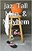 Jaz, Tall Men, & Mayhem (A Jazmine Davidson Adventure) by Kate McVaugh