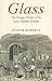 Glass: The Strange History ...